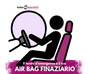 Il fondo d'emergenza è l' air bag finaziario contro gli imprevisti della vita