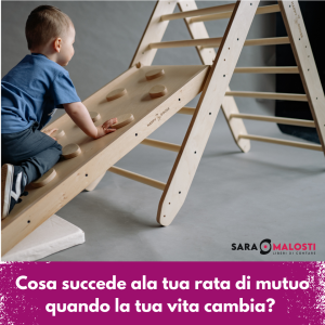 quando al tua vita cambia, tu cambnia la tua rata di mutuo